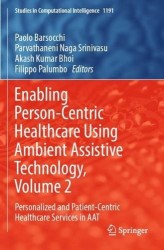 Enabling Person-Centric Healthcare Using Ambient Assistive Technology, Volume 2 : Personalized and Patient-Centric