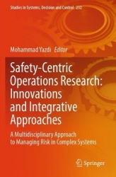 Safety-Centric Operations Research: Innovations and Integrative Approaches : A Multidisciplinary Approach to Managing Risk