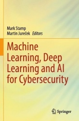 Machine Learning, Deep Learning and AI for Cybersecurity