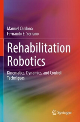 Rehabilitation Robotics - Kinematics, Dynamics, and Control Techniques