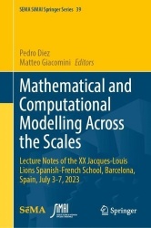 Mathematical and Computational Modelling Across the Scales : Lecture Notes of the XX Jacques-Louis Lions Spanish-French