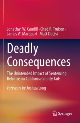 Deadly Consequences - The Unintended Impact of Sentencing Reforms on California County Jails