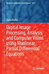 Digital Image Processing, Analysis and Computer Vision Using Nonlinear Partial Differential Equations