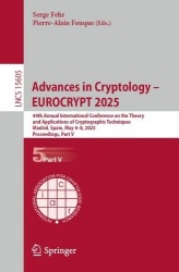 Advances in Cryptology – EUROCRYPT 2025 : 44th Annual International Conference on the Theory and Applications of