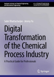 Digital Transformation of the Chemical Process Industry : A Practical Guide for Professionals