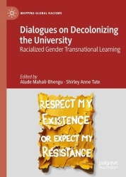 Dialogues on Decolonizing the University : Racialized Gender Transnational Learning