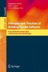 Principles and Practices of Building Parallel Software : Essays Dedicated to Vivek Sarkar on the Occasion of His 64th