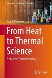 From Heat to Thermal Science : A History of Thermodynamics
