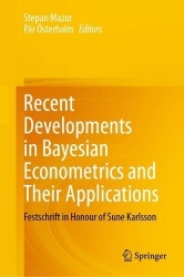 Recent Developments in Bayesian Econometrics and Their Applications - Festschrift in Honour of Sune Karlsson
