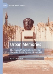 Urban Memories : The Second Spanish Republic in Madrid’s Public Space, 1979–1992