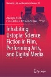 Inhabiting Ustopia: Science Fiction in Film, Performing Arts, and Digital Media