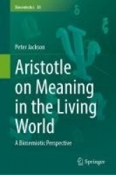Aristotle on Meaning in the Living World - A Biosemiotic Perspective