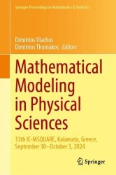 Mathematical Modeling in Physical Sciences : 13th IC-MSQUARE, Kalamata, Greece, September 30–October 3, 2024