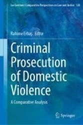 Criminal Prosecution of Domestic Violence : A Comparative Analysis