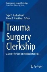 Trauma Surgery Clerkship : A Guide for Senior Medical Students