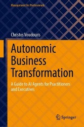 Autonomic Business Transformation : A Guide to AI Agents for Practitioners and Executives