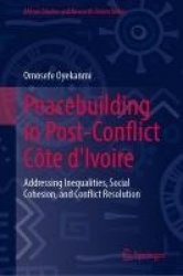Peacebuilding in Post-Conflict Côte d'Ivoire - Addressing Inequalities, Social Cohesion, and Conflict Resolution