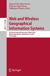 Web and Wireless Geographical Information Systems : 22nd International Symposium, W2GIS 2025, Mexico City, Mexico,