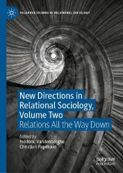 New Directions in Relational Sociology, Volume Two : Relations All the Way Down