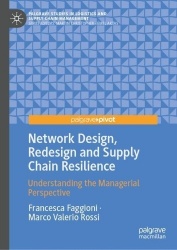 Network Design, Redesign and Supply Chain Resilience : Understanding the Managerial Perspective