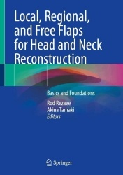 Local, Regional, and Free Flaps for Head and Neck Reconstruction : Basics and Foundations