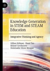 Knowledge Generation in STEM and STEAM Education : Integrative Thinking and Agency