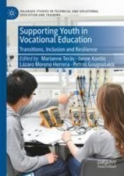 Supporting Youth in Vocational Education : Transitions, Inclusion and Resilience