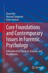 Core Foundations and Contemporary Issues in Forensic Psychology : A Handbook for Students, Trainees, and Practitioners
