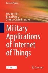 Military Applications of Internet of Things : Architectures, Security, Reliability, and Interoperability for MIoT