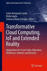 Transformative Cloud Computing, IoT and Extended Reality - Applications for Smart Cities, Education, Healthcare, Industry and Bu