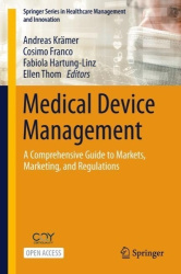 Medical Device Management - A Comprehensive Guide to Markets, Marketing, and Regulations