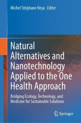 Natural Alternatives and Nanotechnology Applied to the One Health Approach : Bridging Ecology, Technology, and Medicine for