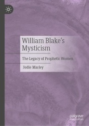 William Blake’s Mysticism : The Legacy of Prophetic Women