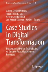 Case Studies in Digital Transformation - Integration of Digital Technologies to Enhance Asset Management Processes