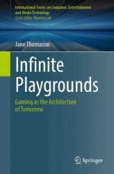Infinite Playgrounds : Gaming as the Architecture of Tomorrow