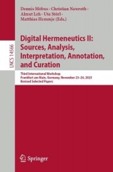 Digital Hermeneutics II: Sources, Analysis, Interpretation, Annotation, and Curation : Third International Workshop,