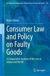 Consumer Law and Policy on Faulty Goods - A Comparative Analysis of the Law in Ghana and the UK