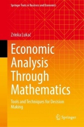 Economic Analysis Through Mathematics : Tools and Techniques for Decision Making