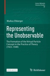 Representing the Unobservable - The Formation of the Virtual Particle Concept in the Practice of Theory (1923–1949)