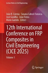 12th International Conference on FRP Composites in Civil Engineering (CICE 2025) : Volume 1