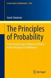 The Principles of Probability - From Formal Logic to Measure Theory to the Principle of Indifference