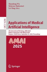 Applications of Medical Artificial Intelligence - 4th International Workshop, AMAI 2025, Held in Conjunction with MICCAI 2025, D