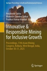 Innovative and Responsible Mining for Inclusive Growth - Proceedings, 11th Asian Mining Congress, Kolkata, West Bengal, India, O