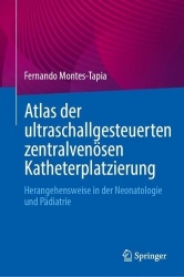 Atlas der ultraschallgesteuerten zentralvenösen Katheterplatzierung - Herangehensweise in der Neonatologie und Pädiatrie