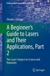 A Beginner’s Guide to Lasers and Their Applications, Part 2 : The Laser's Impact on Science and Humanity