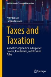 Taxes and Taxation : Innovative Approaches in Corporate Finance, Investments, and Dividend Policy