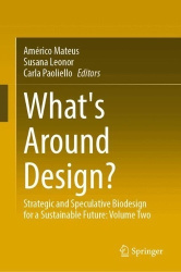 What's Around Design? - Strategic and Speculative Biodesign for a Sustainable Future: Volume 2