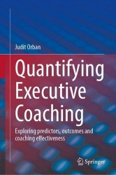 Quantifying Executive Coaching : Exploring predictors, outcomes and coaching effectiveness