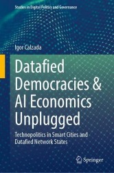 Datafied Democracies & AI Economics Unplugged : Technopolitics in Smart Cities and Datafied Network States