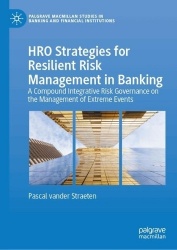 HRO Strategies for Resilient Risk Management in Banking : A Compound Integrative Risk Governance on the Management of